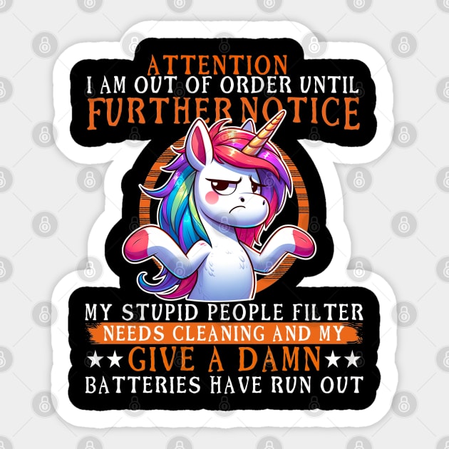 Attention I Am Out Of Order - Funny Grumpy Unicorn Sticker by RuftupDesigns